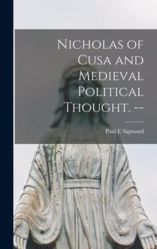 portada Nicholas of Cusa and Medieval Political Thought. -- (en Inglés)