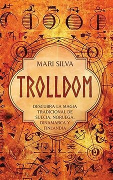 portada Trolldom: Descubra la Magia Tradicional de Suecia, Noruega, Dinamarca y Finlandia (in Spanish)