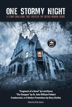 portada One Stormy Night: A Story Challenge That Created the Gothic Horror Genre Frankenstein, or a Modern Prometheus the Vampyre Fragment of a Novel (Wordfire Classics) (in English)