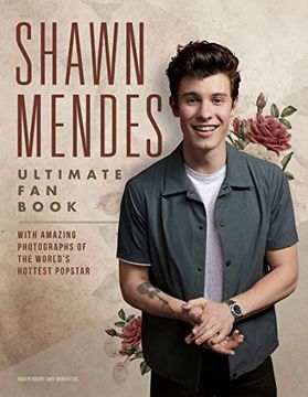 portada Shawn Mendes: The Ultimate fan Book: With Amazing Photographs of the World'S Hottest Popstar 