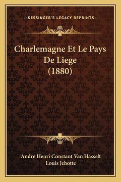 portada Charlemagne Et Le Pays De Liege (1880) (in French)