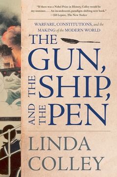 portada The Gun, the Ship, and the Pen: Warfare, Constitutions, and the Making of the Modern World (en Inglés)