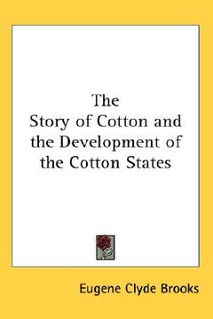 portada the story of cotton and the development of the cotton states