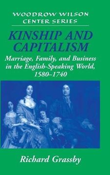 portada Kinship and Capitalism: Marriage, Family, and Business in the English-Speaking World, 1580-1740 (Woodrow Wilson Center Press) (en Inglés)