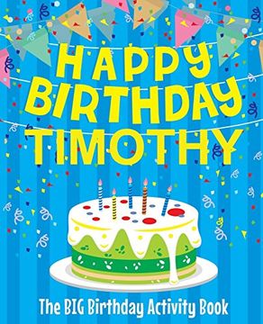 portada Happy Birthday Timothy - the big Birthday Activity Book: (Personalized Children's Activity Book) 