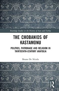 portada The Chobanids of Kastamonu (Routledge Studies in the History of Iran and Turkey) (en Inglés)