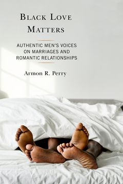 portada Black Love Matters: Authentic Men's Voices on Marriages and Romantic Relationships (in English)