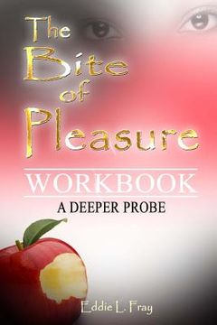 portada The Bite of Pleasure Workbook: A Deeper Probe (en Inglés)