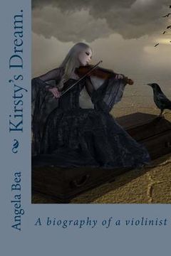 portada Kirsty's Dream.: A biography of a violinist (en Inglés)