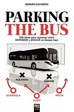 portada Parking the Bus: 109 Ideas Para Repensar Cómo Defender y Atacar un Bloque Bajo (in Spanish)