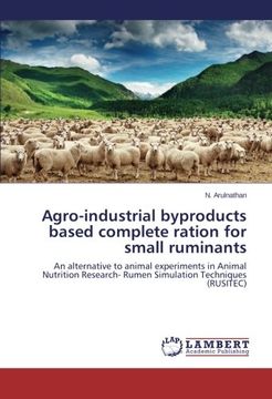 portada Agro-industrial byproducts based complete ration for small ruminants: An alternative to animal experiments in Animal Nutrition Research- Rumen Simulation Techniques (RUSITEC)