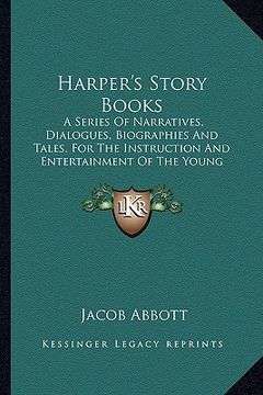 portada harper's story books: a series of narratives, dialogues, biographies and tales, foa series of narratives, dialogues, biographies and tales, (en Inglés)