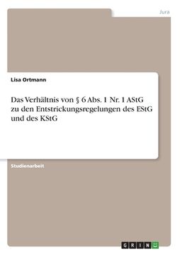 portada Das Verhältnis von § 6 Abs. 1 Nr. 1 AStG zu den Entstrickungsregelungen des EStG und des KStG (en Alemán)