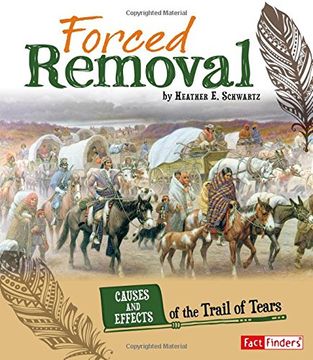 portada Forced Removal: Causes and Effects of the Trail of Tears (Cause and Effect: American Indian History)