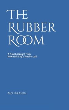 portada The Rubber Room: A Novel Account from New York City's Teacher Jail