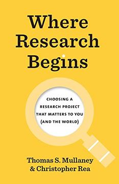 portada Where Research Begins: Choosing a Research Project That Matters to you (And the World) (Chicago Guides to Writing, Editing, and Publishing) 