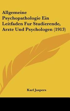 portada Allgemeine Psychopathologie Ein Leitfaden Fur Studierende, Arzte Und Psychologen (1913) (in German)