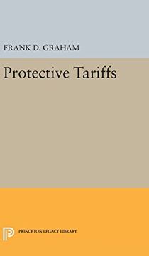 portada Protective Tariffs (Princeton Legacy Library) (en Inglés)
