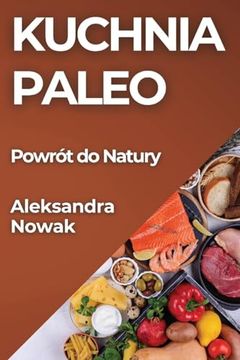 portada Kuchnia Paleo: Powrót do Natury (en Polaco)