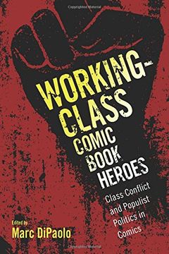 portada Working-Class Comic Book Heroes: Class Conflict and Populist Politics in Comics 