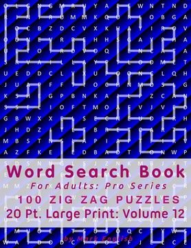 portada Word Search Book For Adults: Pro Series, 100 Zig Zag Puzzles, 20 Pt. Large Print, Vol. 12