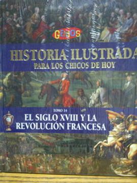 portada Historia Ilustrada Para Los Chicos De Hoy 14 El Siglo XVIII Y La Revol