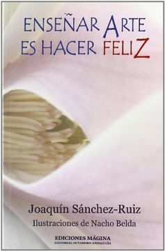 portada Enseñar Arte es Hacer Feliz (in Spanish)