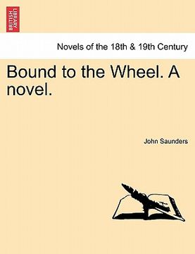 portada bound to the wheel. a novel. vol. iii