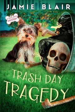 portada Trash Day Tragedy: Dog Days Mystery #4, A humorous cozy mystery (en Inglés)