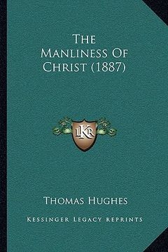 portada the manliness of christ (1887) (en Inglés)