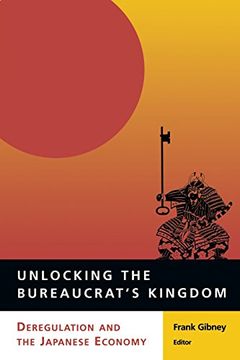 portada Unlocking the Bureaucrat's Kingdom: Deregulation and the Japanese Economy (en Inglés)