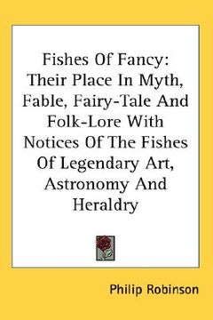 portada fishes of fancy: their place in myth, fable, fairy-tale and folk-lore with notices of the fishes of legendary art, astronomy and herald (en Inglés)