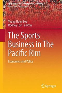portada The Sports Business in the Pacific Rim: Economics and Policy (Sports Economics, Management and Policy) (en Inglés)