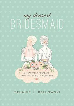 portada My Dearest Bridesmaid: A Heartfelt Keepsake From the Bride in Your Life 