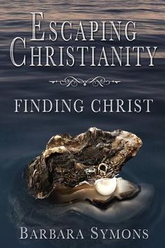 portada Escaping Christianity: Finding Christ (en Inglés)