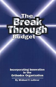 portada the breakthrough budget: incorporating innovation in the orthodox organization