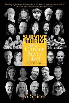 portada Survive and Thrive! How Cancer Saves Lives: Inspiring Stories of Courageous Cancer Thrivers (en Inglés)