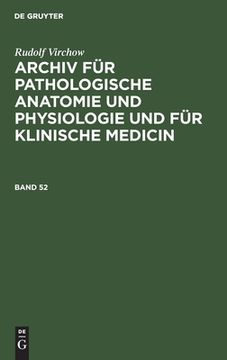 portada Rudolf Virchow: Archiv fã â¼r Pathologische Anatomie und Physiologie und fã â¼r Klinische Medicin. Band 52 (German Edition) [Hardcover ] (en Alemán)
