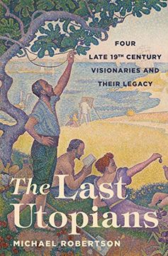 portada The Last Utopians: Four Late Nineteenth-Century Visionaries and Their Legacy 