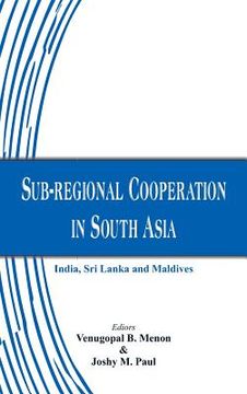 portada Sub-Regional Cooperation in South Asia: India, Sri Lanka and Maldives (en Inglés)