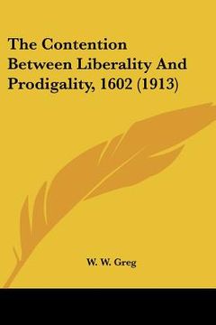 portada the contention between liberality and prodigality, 1602 (1913) (en Inglés)