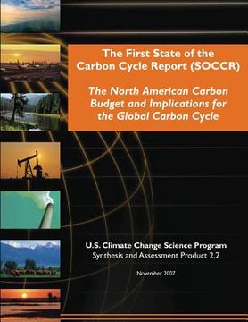 portada The First State of the Carbon Cycle Report (SOCCR): The North American Carbon Budget and Implication for the Global Carbon Cycle (en Inglés)