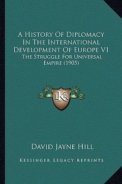 portada a history of diplomacy in the international development of europe v1: the struggle for universal empire (1905) (in English)