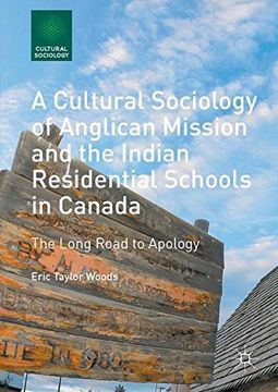 portada A Cultural Sociology of Anglican Mission and the Indian Residential Schools in Canada: The Long Road to Apology (en Inglés)