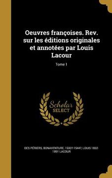 portada Oeuvres françoises. Rev. sur les éditions originales et annotées par Louis Lacour; Tome 1 (en Francés)