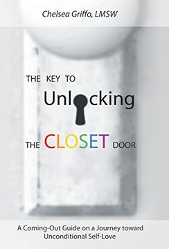 portada The Key to Unlocking the Closet Door: A Coming-Out Guide on a Journey Toward Unconditional Self-Love