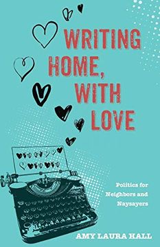 portada Writing Home, With Love: Politics for Neighbors and Naysayers (in English)
