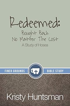 portada Redeemed: Bought Back No Matter The Cost: A Study of Hosea (en Inglés)