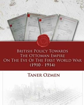 portada British Policy Towards the Ottoman Empire on the Eve of the First World War (1910-1914) (in English)