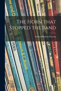 portada The Horn That Stopped the Band (en Inglés)